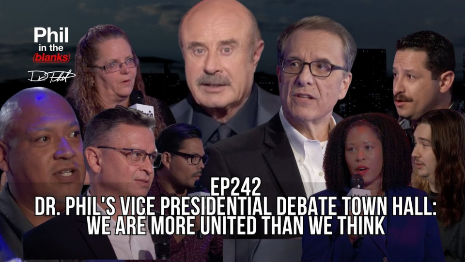 EP 242 - Dr. Phil's Vice Presidential Debate Town Hall: We are More United Than We Think